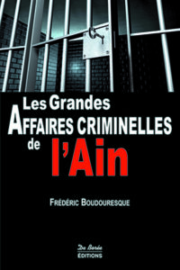 Les Grandes Affaires criminelles de l’Ain ballad et vous