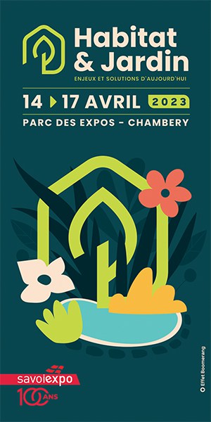 Salon du 14 au 17 Avril 2023 Habitat et Jardin à Chambéry